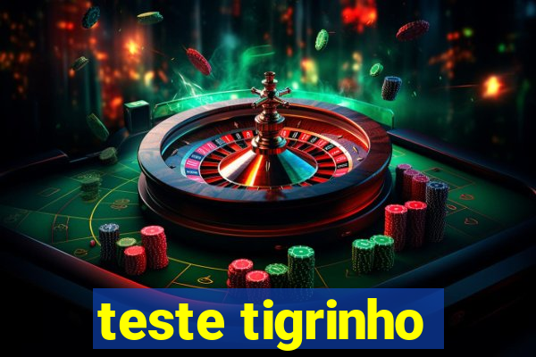 teste tigrinho